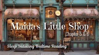 Sleep Inducing Bedtime Reading with Soft Soothing Voice for Sleep / MAIDA&#39;S LITTLE SHOP (Chp 5 - 6 )
