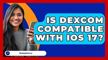 Is Dexcom Compatible With iOS 17? - Be App Savvy