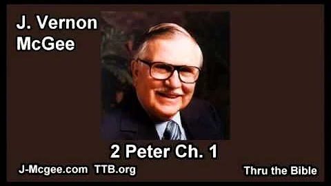 61 2 Peter 01 - J Vernon Mcgee - Thru the Bible