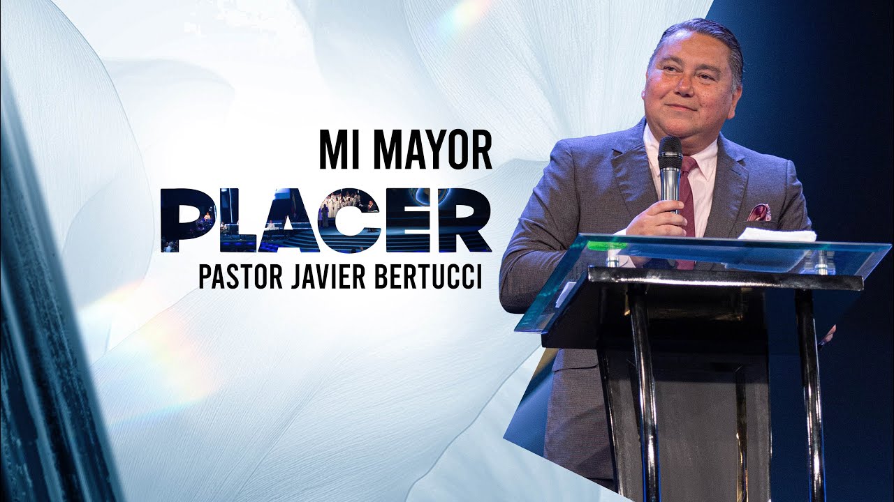 Mi mayor placer - Pastor Javier Bertucci