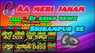 aa meri janam 🔥new magnet bass 🔥dj sayan remix 🔥srirampur .Hooghly se 🔥