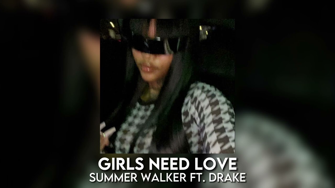 Girls Need Love - Summerwalker,Drake #foryou #dxripylyrics #fyp #viral, girls need love