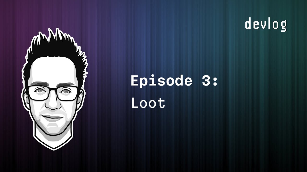devlog | Episode 3: Loot