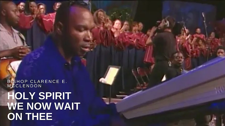 Bishop Clarence E. McClendon - Holy Spirit We Now ...