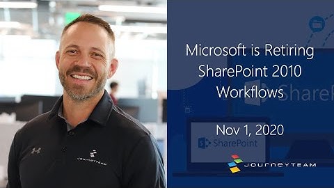 Microsoft Sharepoint 2010 Workflows | END OF LIFE | Nov 1, 2020 | JourneyTEAM