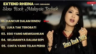 RHEINA || SLOW ROCK MALAYSIA TERBARU 2025 || PALING DI CARI || TOP HITS || FULL ALBUM