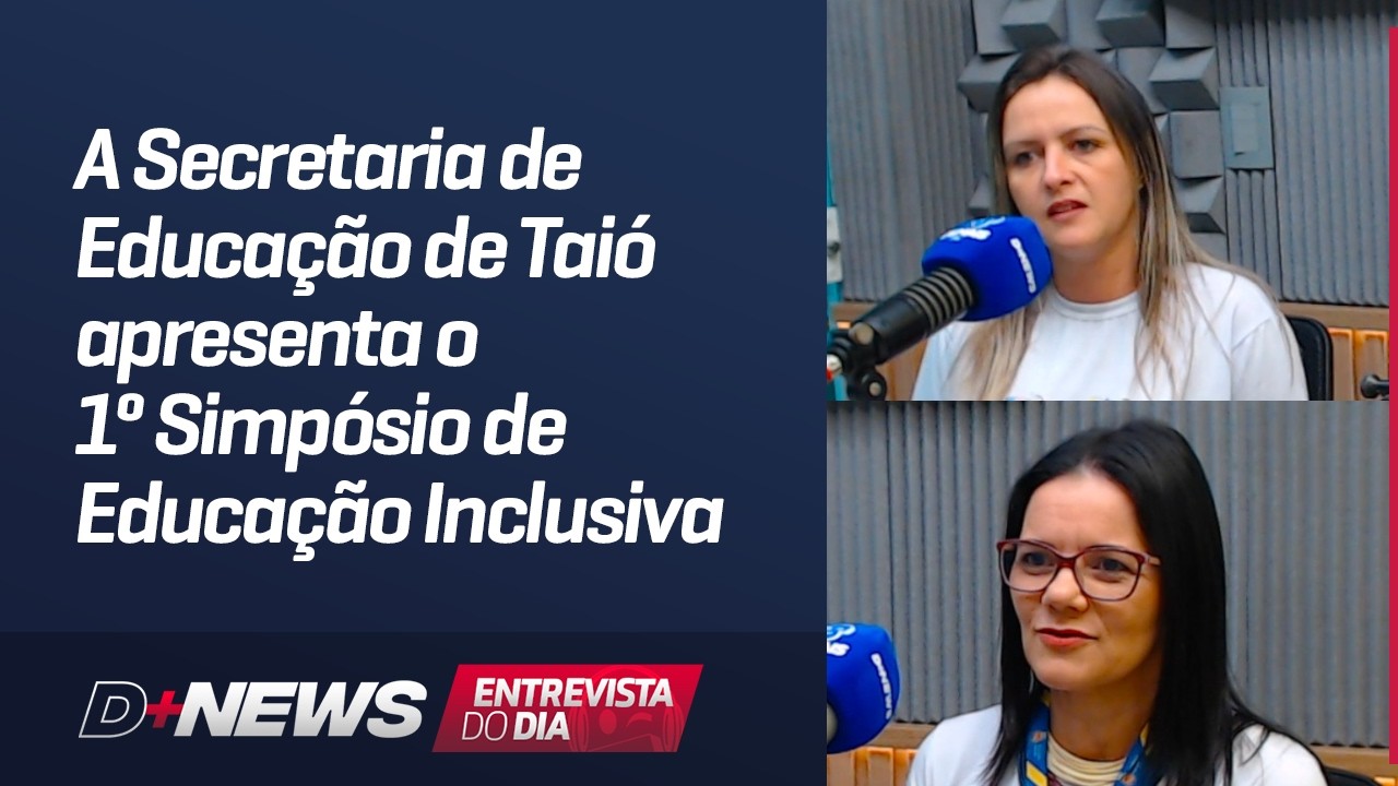 A Secretaria de Educação de Taió apresenta o 1º Simpósio de Educação Inclusiva - ENTREVISTA DO DIA