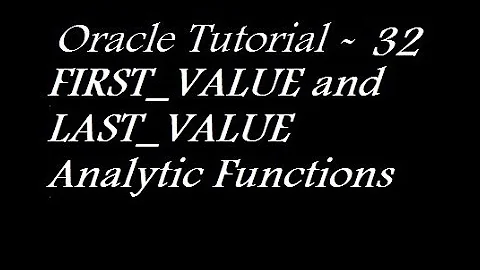 FIRST_VALUE and LAST_VALUE Analytic Functions in Oracle Database