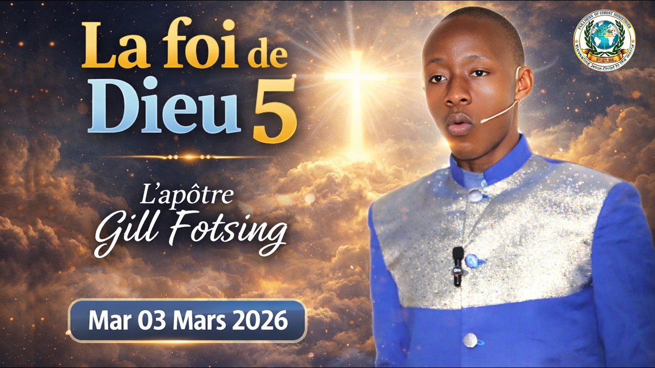 La foi de Dieu 5 avec l’Apôtre Gill Fotsing // Etude biblique 03.03.2026