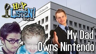 My Dad Owns Nintendo | Hey, Listen! @heylistenpod