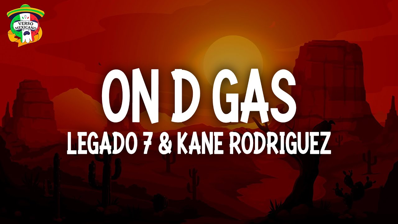 Legado 7 & Kane Rodriguez - On D Gas (Letra)