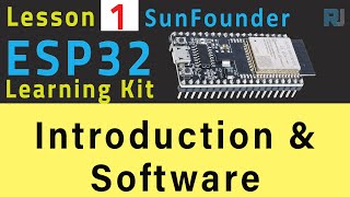 ESP32 Turorial 1 - Introduction to SunFounder's ESP32 IoT Learnig kit Software and Arduino IDE