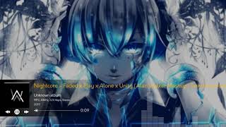 Nightcore Alan Walker • Faded X Play X Alone X Unity • Mashup