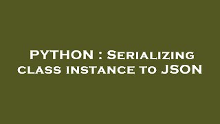 Celebrity PYTHON : Serializing class instance to JSON Net Worth