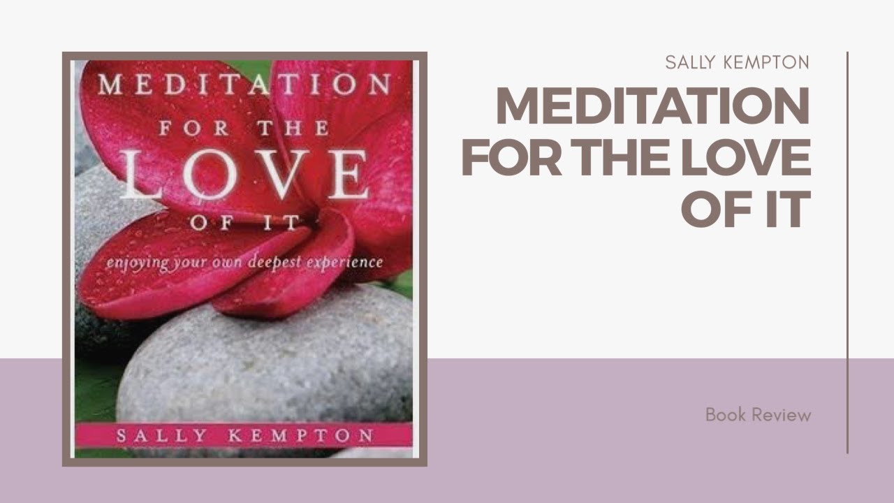 Meditation for the Love of it Sally Kempton YouTube
