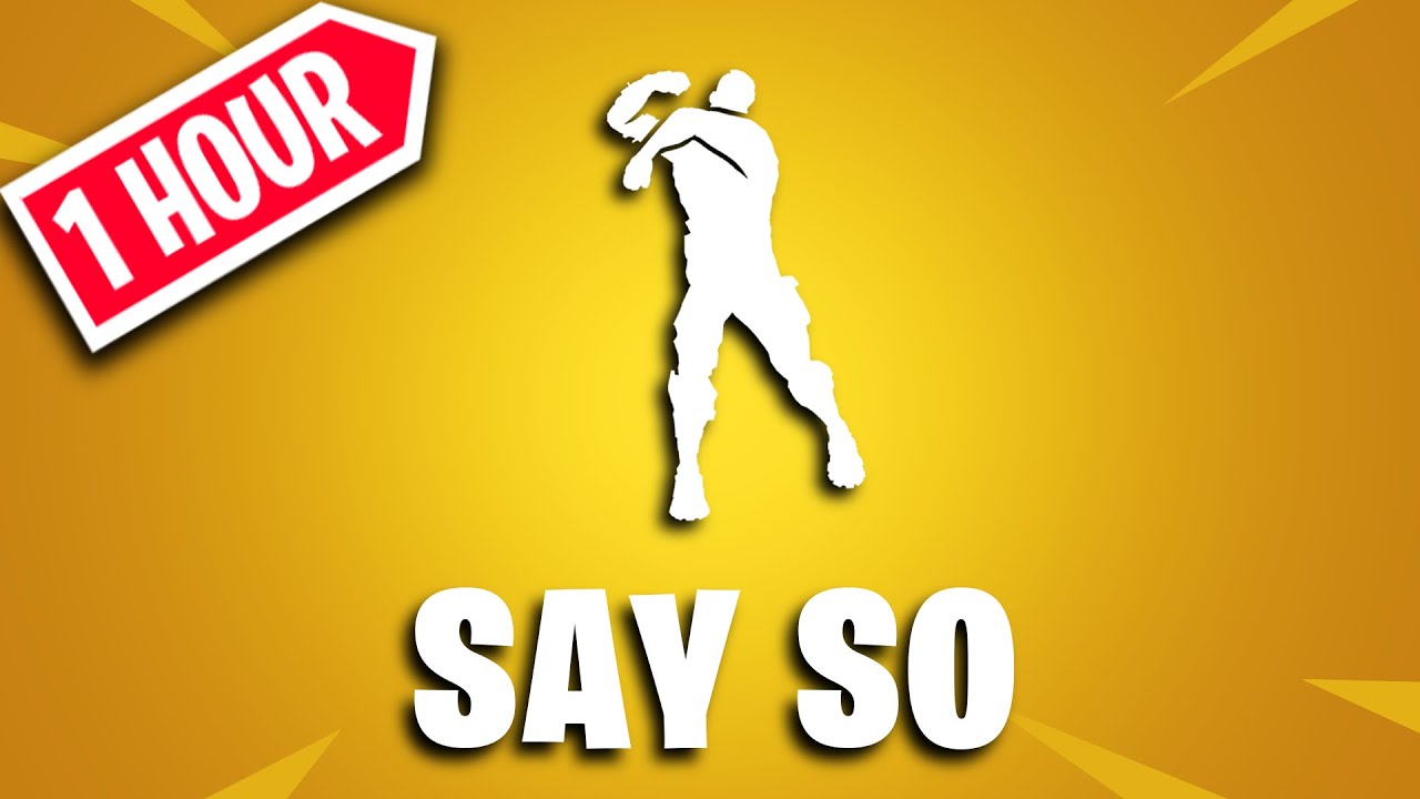 FORTNITE SAY SO EMOTE (1 HOUR) YouTube