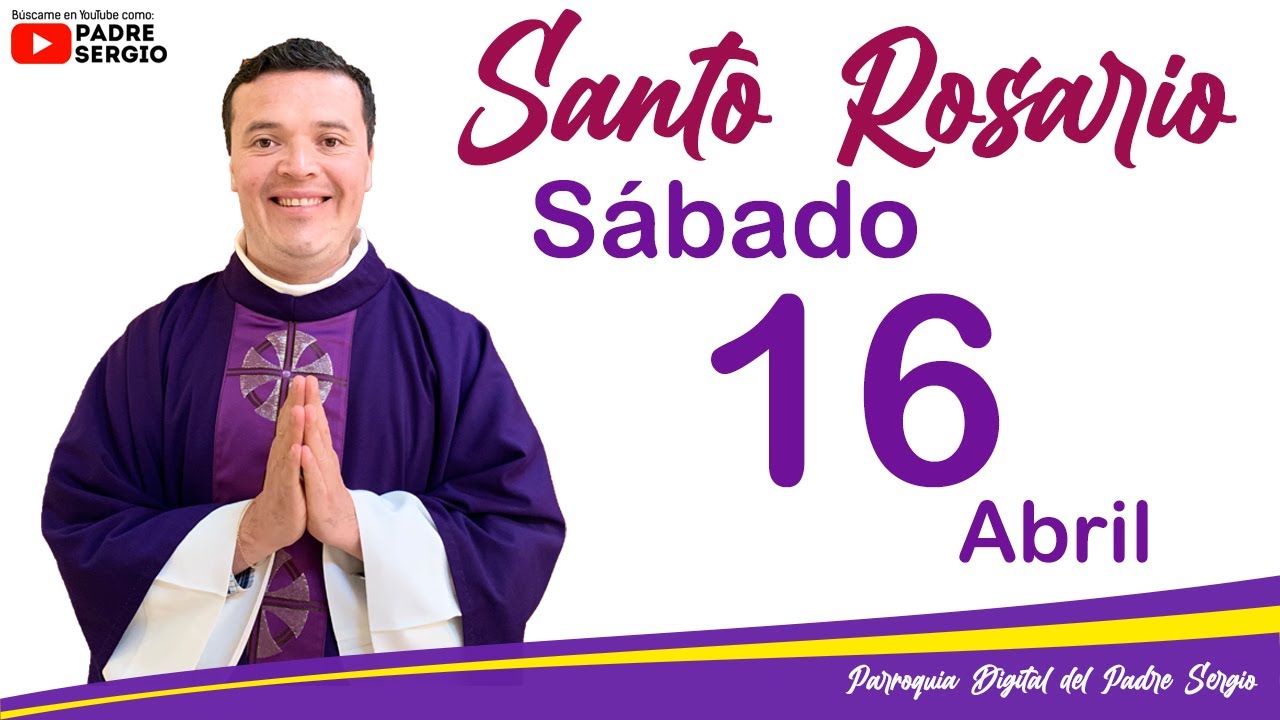 Rosario de Hoy Sábado 16 de Abril del 2022 - YouTube