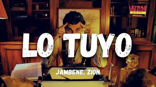 Jambene, @Zion - Lo Tuyo (Letra/Lyrics)
