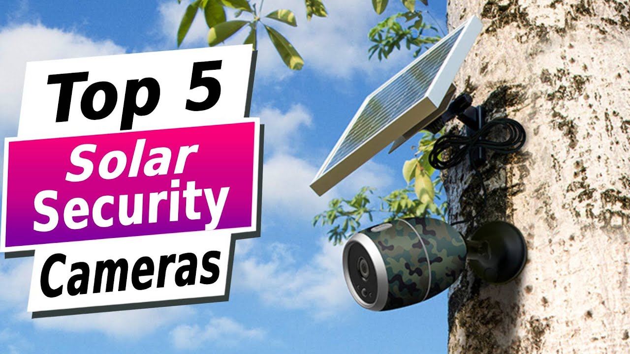 Top 5 BEST Solar Powered Security Cameras of (2024) - YouTube