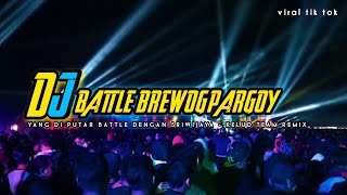 DJ BATTLE  BREWOG PARGOY YANG DI PUTAR BATTLE DENGAN SRIWIJAYA - KELUD TEAM REMIX