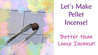 DIY Pellet Incense Recipe for Positivity and Contentment