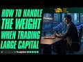 How To Handle The Weight When Trading Large Capital