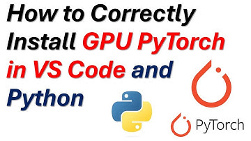 How to Correctly Install PyTorch GPU in VS Code and Python - Run PyTorch on GPUs
