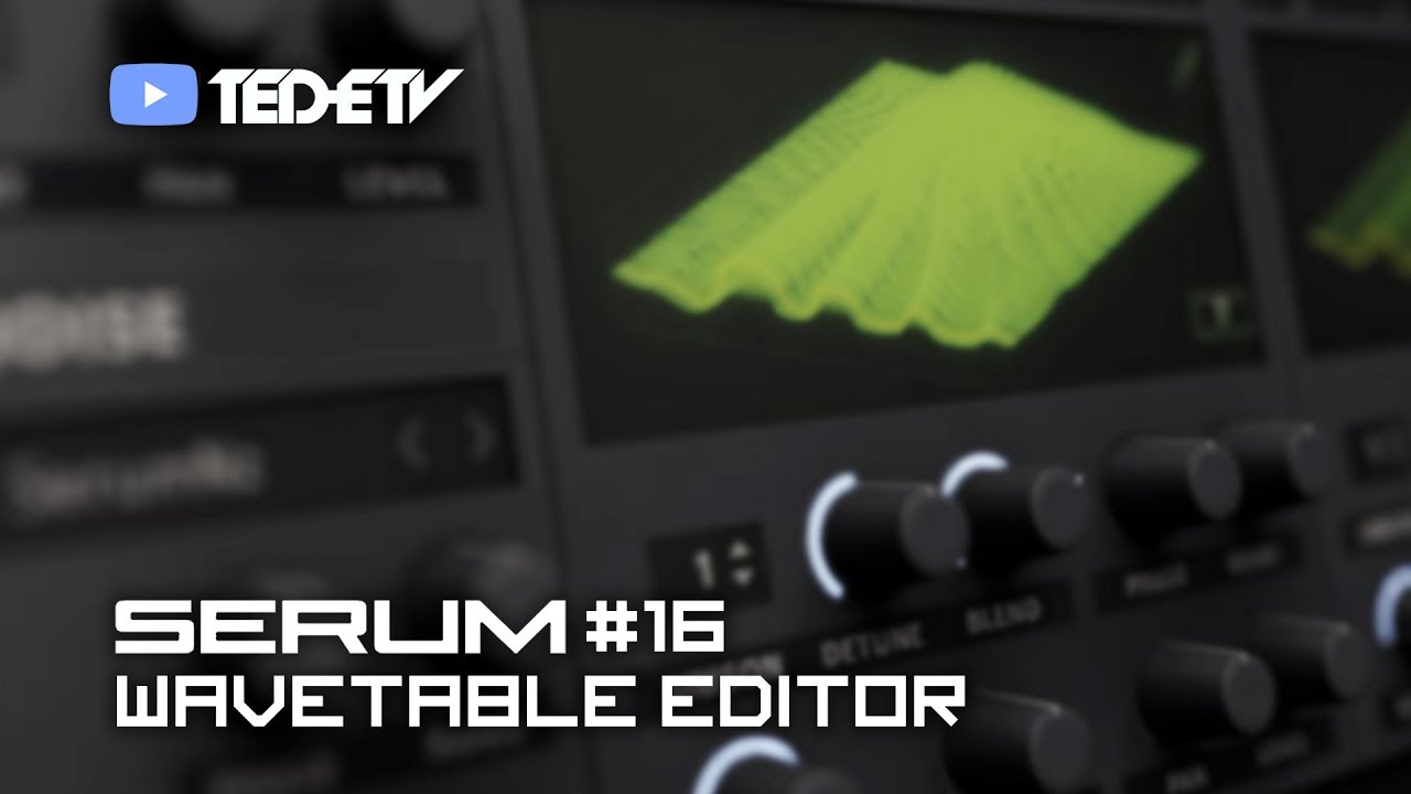 【Xfer Records SERUM 教學#16】Wavetable Editor
