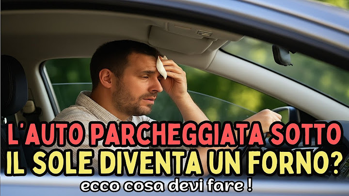 AUTO BOLLENTE SOTTO IL SOLE? ECCO LE SOLUZIONI PER EVITARE DI ENTRARE IN UNA SAUNA SU QUATTRO RUOTE