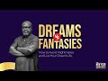 Dreams vs fantasies  how to avoid nightmares and live your dream life sermon by bishop titiofei