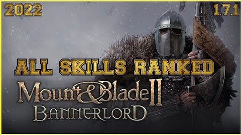 Mount & Blade Bannerlords 2 ALL SKILLS RANKED