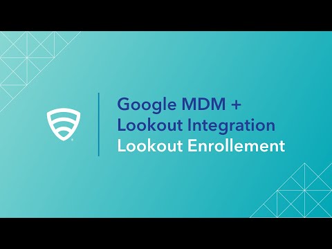 Lookout + Google MDM - Lookout Enrollment