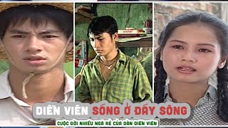 Cuộc đời nhiều ngã rẻ của dàn diễn viên SÓNG Ở ĐÁY SÔNG