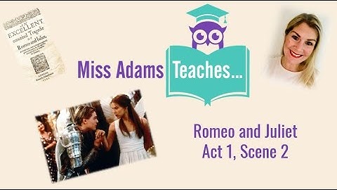 Romeo and Juliet - Act 1, Scene 2 Analysis