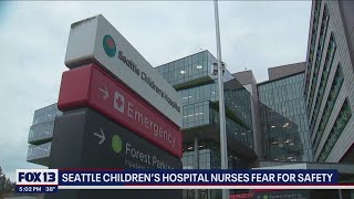 Seattle Children's Hospital nurses fear for safety | FOX 13 Seattle