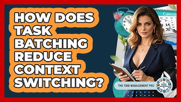 How Does Task Batching Reduce Context Switching?