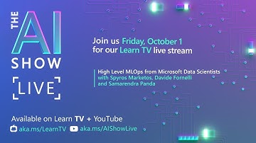 AI Show Live | Episode 33 | High Level MLOps from Microsoft Data Scientists