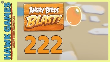 Angry Birds Blast Level 222 - 3 Stars Walkthrough, No Boosters