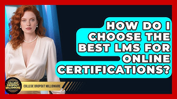How Do I Choose The Best LMS For Online Certifications? - College Dropout Millionaire