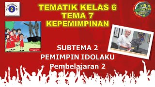 Kelas 6 Tematik : Tema 7 Subtema 2 Pembelajaran 2 (KEPEMIMPINAN)