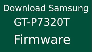 How To Download Samsung Galaxy Tab 8.9 4G GT-P7320T Stock Firmware (Flash File) For Update Device screenshot 5