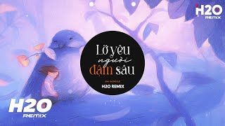 Lỡ Yêu Người Đậm Sâu (H2O Remix) - Linh Hương Luz | Cánh Hoa Tàn Tình Tan Remix Hot TikTok