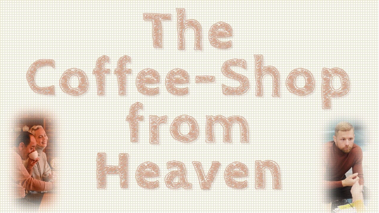 The Coffee Shop from Heaven How D. & T. got started YouTube
