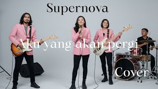 Supernova || Aku yang akan pergi || Cover