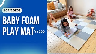 Top 5 Best Baby Foam Play Mat