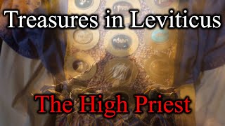 Treasures in Leviticus The High Priest - Leviticus CH 8:1-12 - Thursday, May 9th, 2024