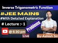 Inverse Trigonometric Function || Mathematics || JEE MAINS ||  L - 1 ||  Live class   By Ashish sir