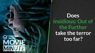 Does Insidious: Out of the Further take the terror too far | Common Sense Movie Minute