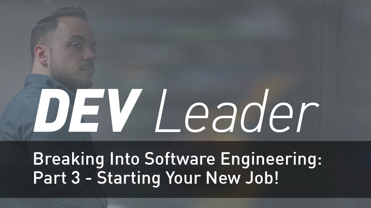 Breaking Into Software Engineering: Part 3 - Starting Your New Job!