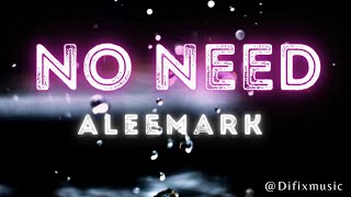 No need | Aleemrk prod.By. Umair.(Lyrics)